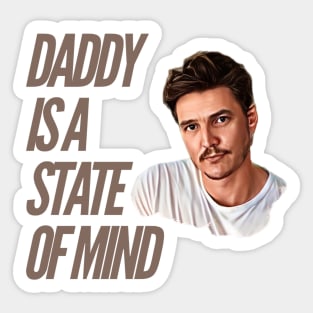 Daddy is a state of mind  - Pedro Pascal Sticker